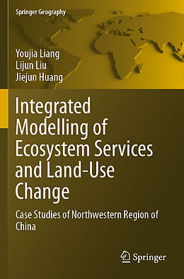 Couverture cartonnée Integrated Modelling of Ecosystem Services and Land-Use Change de Youjia Liang, Jiejun Huang, Lijun Liu