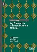 E-Book (pdf) Key Concepts in Traditional Chinese Medicine von Li Zhaoguo, Wu Qing, Xing Yurui