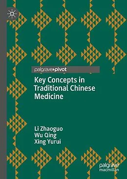 E-Book (pdf) Key Concepts in Traditional Chinese Medicine von Li Zhaoguo, Wu Qing, Xing Yurui