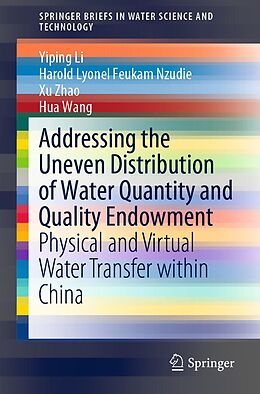 eBook (pdf) Addressing the Uneven Distribution of Water Quantity and Quality Endowment de Yiping Li, Harold Lyonel Feukam Nzudie, Xu Zhao