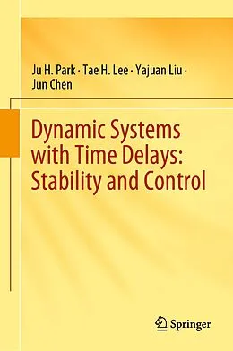 E-Book (pdf) Dynamic Systems with Time Delays: Stability and Control von Ju H. Park, Tae H. Lee, Yajuan Liu