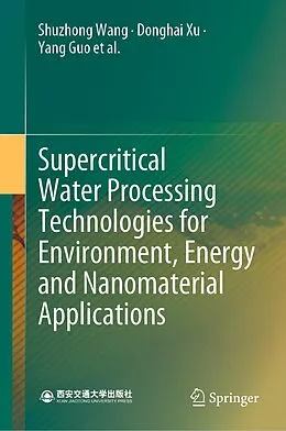 E-Book (pdf) Supercritical Water Processing Technologies for Environment, Energy and Nanomaterial Applications von Shuzhong Wang, Donghai Xu, Yang Guo