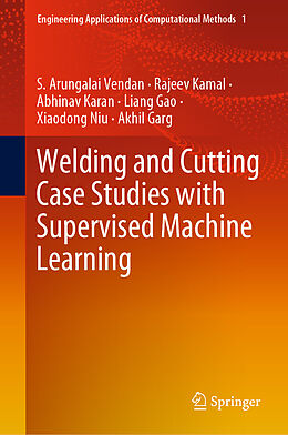 Livre Relié Welding and Cutting Case Studies with Supervised Machine Learning de S. Arungalai Vendan, Rajeev Kamal, Akhil Garg