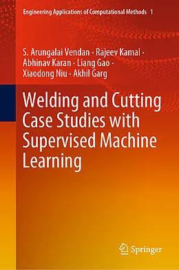 E-Book (pdf) Welding and Cutting Case Studies with Supervised Machine Learning von S. Arungalai Vendan, Rajeev Kamal, Abhinav Karan