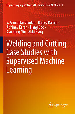 Couverture cartonnée Welding and Cutting Case Studies with Supervised Machine Learning de S. Arungalai Vendan, Rajeev Kamal, Akhil Garg