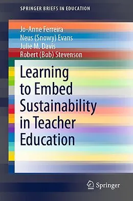 E-Book (pdf) Learning to Embed Sustainability in Teacher Education von Jo-Anne Ferreira, Neus (Snowy) Evans, Julie M. Davis