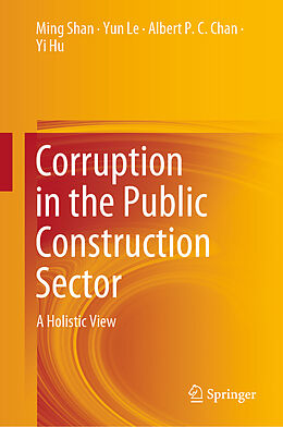 Livre Relié Corruption in the Public Construction Sector de Ming Shan, Yi Hu, Albert P. C. Chan