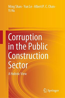 eBook (pdf) Corruption in the Public Construction Sector de Ming Shan, Yun Le, Albert P. C. Chan