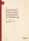 E-Book (pdf) Equity Index Construction and Research on Wealth Gap von Xiaohuang Zhu, Song Lin