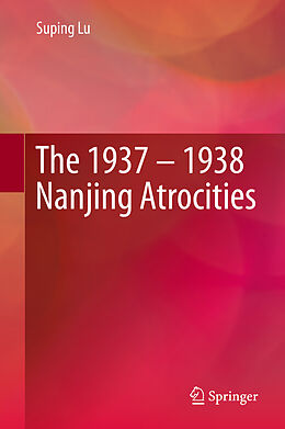 Livre Relié The 1937   1938 Nanjing Atrocities de Suping Lu