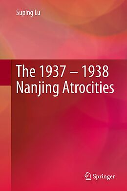 eBook (pdf) The 1937 - 1938 Nanjing Atrocities de Suping Lu