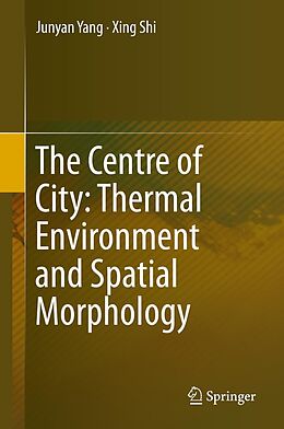 eBook (pdf) The Centre of City: Thermal Environment and Spatial Morphology de Junyan Yang, Xing Shi