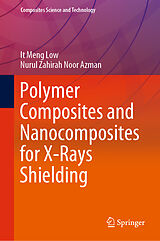 Livre Relié Polymer Composites and Nanocomposites for X-Rays Shielding de Nurul Zahirah Noor Azman, It Meng Low