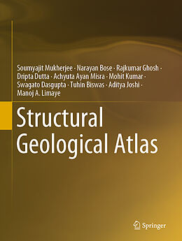 Livre Relié Structural Geological Atlas de Soumyajit Mukherjee, Achyuta Ayan Misra, Narayan Bose