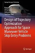 E-Book (pdf) Design of Trajectory Optimization Approach for Space Maneuver Vehicle Skip Entry Problems von Runqi Chai, Al Savvaris, Antonios Tsourdos