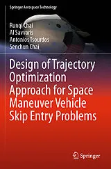 Kartonierter Einband Design of Trajectory Optimization Approach for Space Maneuver Vehicle Skip Entry Problems von Runqi Chai, Al Savvaris, Antonios Tsourdos