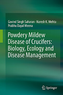 Livre Relié Powdery Mildew Disease of Crucifers: Biology, Ecology and Disease Management de Govind Singh Saharan, Prabhu Dayal Meena, Naresh K. Mehta