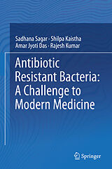 eBook (pdf) Antibiotic Resistant Bacteria: A Challenge to Modern Medicine de Sadhana Sagar, Shilpa Kaistha, Amar Jyoti Das