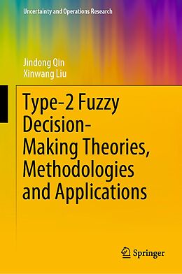 E-Book (pdf) Type-2 Fuzzy Decision-Making Theories, Methodologies and Applications von Jindong Qin, Xinwang Liu