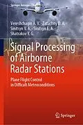 E-Book (pdf) Signal Processing of Airborne Radar Stations von Vereshchagin A. V., Zatuchny D. A., Sinitsyn V. A.