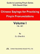 eBook (epub) Chinese Sayings for Practising Pinyin Pronunciations Volume I (A-G) de Zhao Z.J.