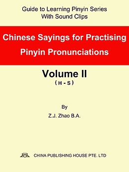 eBook (epub) Chinese Sayings for Practising Pinyin Pronunciations Volume II (H-S) de Zhao Z.J.