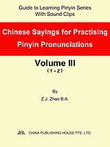 eBook (epub) Chinese Sayings for Practising Pinyin Pronunciations Volume III (T-Z) de Zhao Z.J.