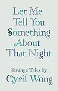 E-Book (epub) Let Me Tell You Something About that Night von Cyril Wong