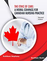E-Book (epub) The Ethic of Care: A Moral Compass for Canadian Nursing Practice - Revised Edition von Kathleen Stephany