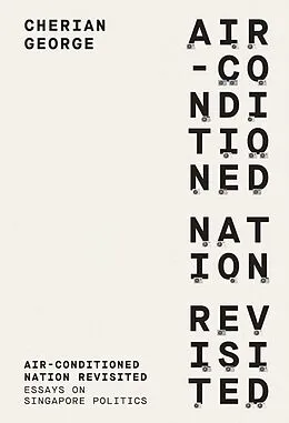 E-Book (epub) Air-Conditioned Nation Revisited: Essays on Singapore Politics von Cherian George