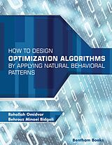 eBook (epub) How to Design Optimization Algorithms by Applying Natural Behavioral Patterns de Rohollah Omidvar, Behrouz Minaei Bidgoli