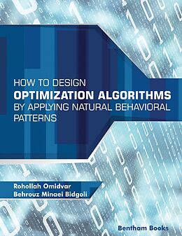 eBook (epub) How to Design Optimization Algorithms by Applying Natural Behavioral Patterns de Rohollah Omidvar, Behrouz Minaei Bidgoli