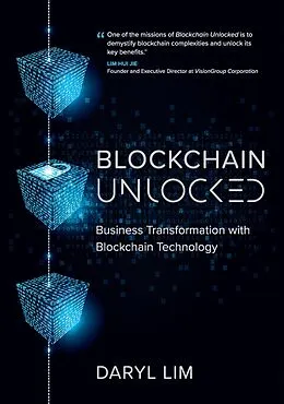 E-Book (epub) Blockchain Unlocked: Business Transformation with Blockchain Technology von Daryl Lim