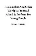 E-Book (epub) Its Nameless And Other Wordplay To Read Aloud & Perform For Young People von Susan Pereira