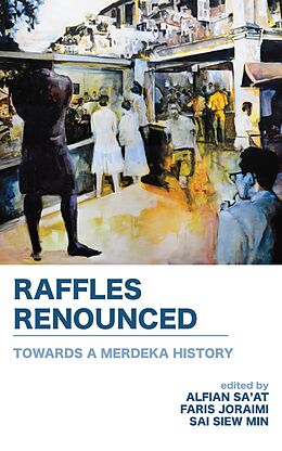 eBook (epub) Raffles Renounced: Towards a Merdeka History de 