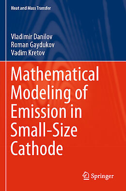 Couverture cartonnée Mathematical Modeling of Emission in Small-Size Cathode de Vladimir Danilov, Vadim Kretov, Roman Gaydukov