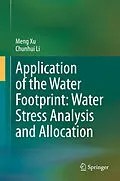 E-Book (pdf) Application of the Water Footprint: Water Stress Analysis and Allocation von Meng Xu, Chunhui Li