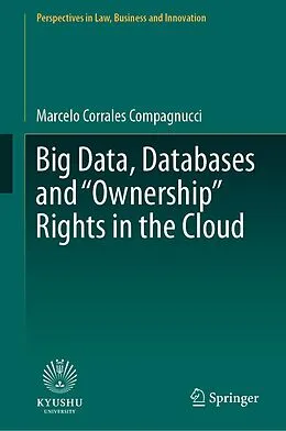 E-Book (pdf) Big Data, Databases and "Ownership" Rights in the Cloud von Marcelo Corrales Compagnucci