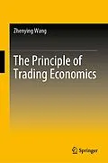 E-Book (pdf) The Principle of Trading Economics von Zhenying Wang