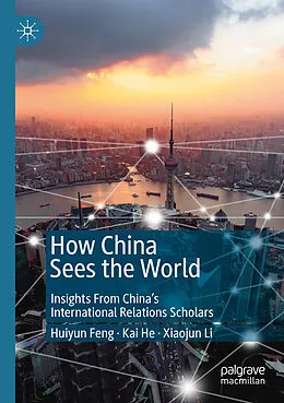 E-Book (pdf) How China Sees the World von Huiyun Feng, Kai He, Xiaojun Li