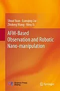 E-Book (pdf) AFM-Based Observation and Robotic Nano-manipulation von Shuai Yuan, Lianqing Liu, Zhidong Wang