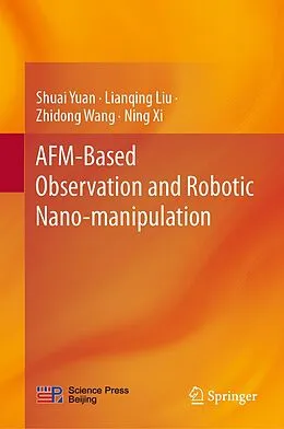 E-Book (pdf) AFM-Based Observation and Robotic Nano-manipulation von Shuai Yuan, Lianqing Liu, Zhidong Wang