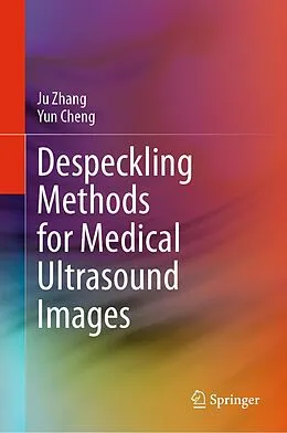 E-Book (pdf) Despeckling Methods for Medical Ultrasound Images von Ju Zhang, Yun Cheng