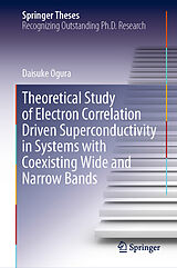 eBook (pdf) Theoretical Study of Electron Correlation Driven Superconductivity in Systems with Coexisting Wide and Narrow Bands de Daisuke Ogura