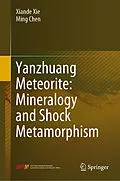 E-Book (pdf) Yanzhuang Meteorite: Mineralogy and Shock Metamorphism von Xiande Xie, Ming Chen