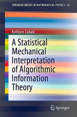 E-Book (pdf) A Statistical Mechanical Interpretation of Algorithmic Information Theory von Kohtaro Tadaki