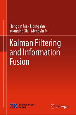 Livre Relié Kalman Filtering and Information Fusion de Hongbin Ma, Mengyin Fu, Yuanqing Xia