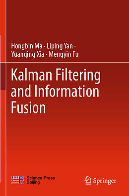 Couverture cartonnée Kalman Filtering and Information Fusion de Hongbin Ma, Mengyin Fu, Yuanqing Xia