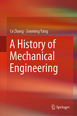 Livre Relié A History of Mechanical Engineering de Jianming Yang, Ce Zhang