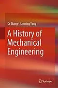 E-Book (pdf) A History of Mechanical Engineering von Ce Zhang, Jianming Yang